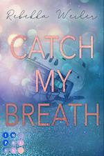 Catch My Breath (»Catch Me«-Reihe 2)