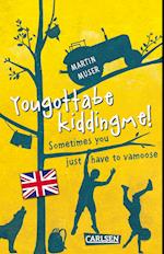 Kannawoniwasein: Yougottabekiddingme! Sometimes you just have to vamoose (Englische Ausgabe mit Vokabelhilfen)