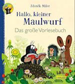 Hallo, kleiner Maulwurf! Das große Vorlesebuch