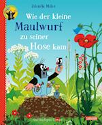 Wie der kleine Maulwurf zu seiner Hose kam