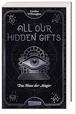 All Our Hidden Gifts - Das Haus der Magie (All Our Hidden Gifts 3)