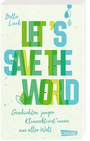 Let's Save the World - Geschichten junger Klimaaktivist*innen aus aller Welt