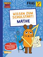 Frag doch mal ... die Maus: Wissen zum Schulstart: Mathe