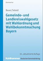 Gemeinde- Und Landkreiswahlgesetz Mit Wahlordnung Und Wahlbekanntmachung Bayern