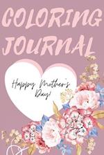 Happy Mother's Day Coloring Journal.Stunning Coloring Journal for Mother's Day, the Perfect Gift for the Best Mum in the World.