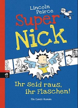 Super Nick 02 - Ihr seid raus, ihr Flaschen!