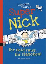 Super Nick 02 - Ihr seid raus, ihr Flaschen!