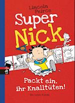 Super Nick 04 - Packt ein, ihr Knalltüten!