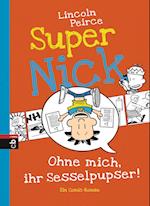 Super Nick 05 - Ohne mich, ihr Sesselpupser!