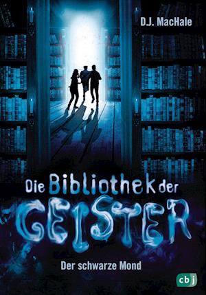 Die Bibliothek der Geister - Der schwarze Mond