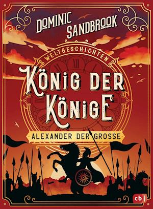 Weltgeschichte(n) - König der Könige: Alexander der Große