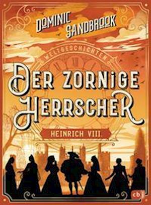 Weltgeschichte(n) - Der zornige Herrscher: Heinrich VIII.