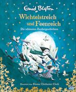 Wichtelstreich und Feenreich - Die schönsten Zaubergeschichten