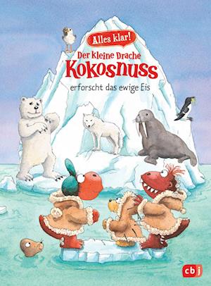 Alles klar! Der kleine Drache Kokosnuss erforscht das ewige Eis