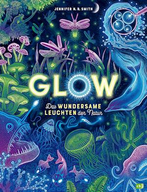 Glow - Das wundersame Leuchten der Natur