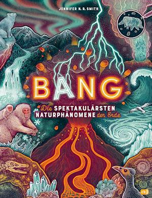 BANG! - Die spektakulärsten Naturphänomene der Erde