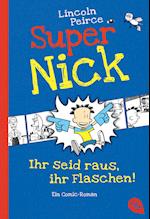 Super Nick 02 - Ihr seid raus, ihr Flaschen!