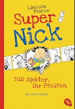 Super Nick - Bis später, ihr Pfeifen!