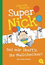 Super Nick - Bei mir läuft's, ihr Nullchecker!