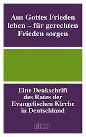 Aus Gottes Frieden leben - für gerechten Frieden sorgen