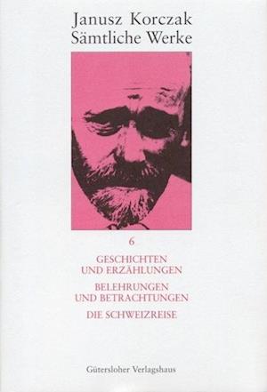 Geschichten und Erzählungen. Belehrungen und Betrachtungen. Die Schweizreise.