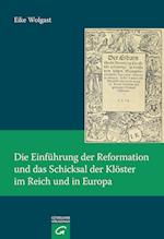 Die Einführung der Reformation und das Schicksal der Klöster im Reich und in Europa