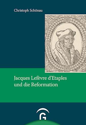 Jacques Lefèvre d'Etaples und die Reformation