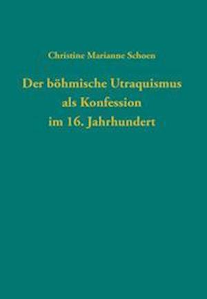 Der böhmische Utraquismus als Konfession im 16. Jahrhundert