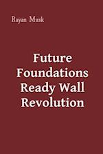 Future Foundations Ready Wall Revolution