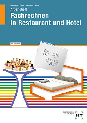 Fachrechnen in Restaurant und Hotel. Arbeitsheft mit eingetragenen Lösungen