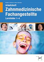 Arbeitsheft Zahnmedizinische Fachangestellte. Lernfelder 1- 4