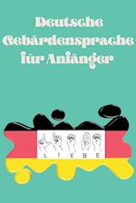 Deutsche Gebärdensprache für Anfänger.Lernbuch, geeignet für Kinder, Jugendliche und Erwachsene. Enthält das Alphabet.