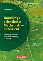 Handlungsorientierter Mathematikunterricht - Ein Konzept für mehr Motivation und Erfolg ab Klasse 9