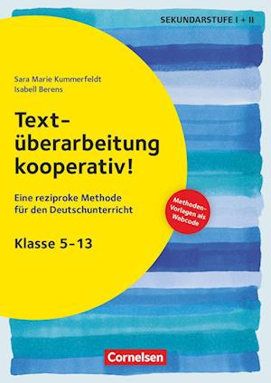 Textüberarbeitung kooperativ! - Eine reziproke Methode für den Deutschunterricht. Klasse 5-13