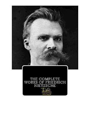 Complete Works of Friedrich Nietzsche