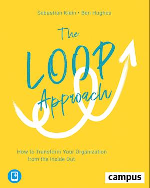 The Loop Approach – How to Transform Your Organization from the Inside Out