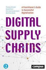 Digital Supply Chains – A Practitioner's Guide to Successful Digitalization