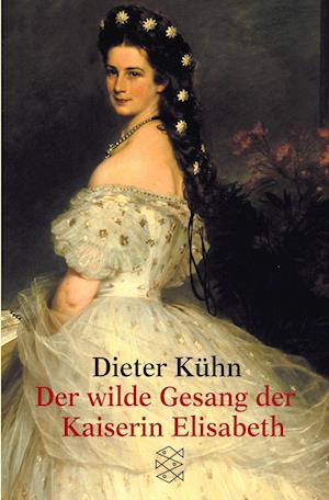 Der wilde Gesang der Kaiserin Elisabeth