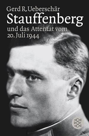 Stauffenberg und das Attentat vom 20. Juli 1944