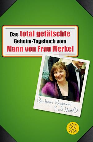 Das total gefälschte Geheim-Tagebuch vom Mann von Frau Merkel