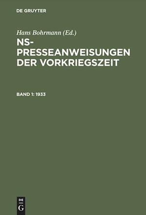 NS-Presseanweisungen der Vorkriegszeit, Band 1, NS-Presseanweisungen der Vorkriegszeit (1933)