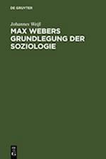 Max Webers Grundlegung der Soziologie
