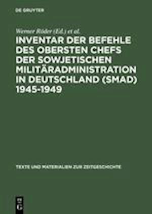 Inventar der Befehle des Obersten Chefs der Sowjetischen Militäradministration in Deutschland (SMAD) 1945-1949