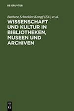 Wissenschaft Und Kultur in Bibliotheken, Museen Und Archiven