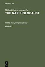 The Nazi Holocaust. Part 3: The "Final Solution". Volume 1