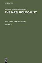 The Nazi Holocaust. Part 3: The "Final Solution". Volume 2