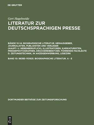 Literatur zur deutschsprachigen Presse, Band 10, 98385-110925. Biographische Literatur. A - E