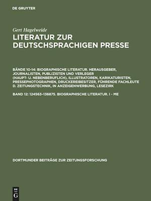 Literatur zur deutschsprachigen Presse, Band 12, 124563-136875. Biographische Literatur. I - Me