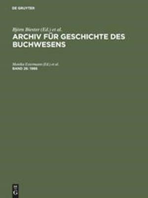 Archiv für Geschichte des Buchwesens, Band 26, Archiv für Geschichte des Buchwesens (1986)