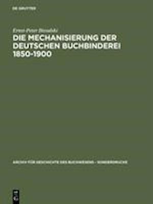 Die Mechanisierung der deutschen Buchbinderei 1850-1900